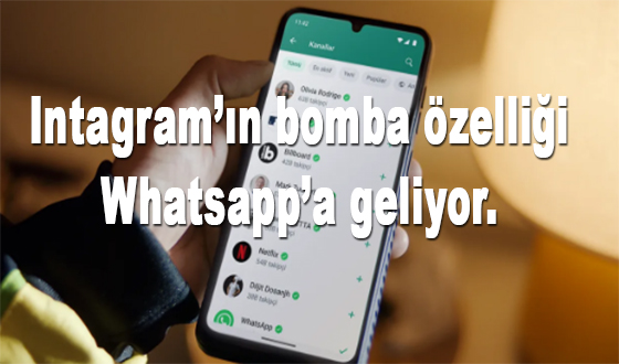 Intagram’ın bomba özelliği Whatsapp’a geliyor. 