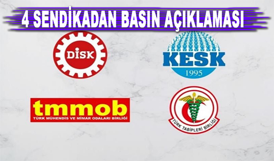 4 SENDİKADAN BASIN AÇIKLAMASI