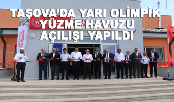 TAŞOVA’DA YARI OLİMPİK YÜZME HAVUZU AÇILIŞI YAPILDI