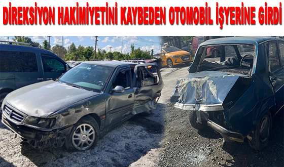 DİREKSİYON HAKİMİYETİNİ KAYBEDEN OTOMOBİL İŞYERİNE GİRDİ