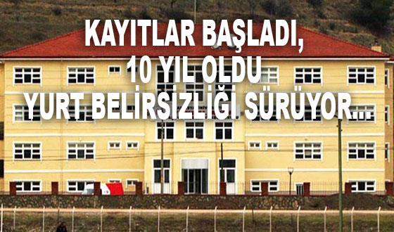 KAYITLAR BAŞLADI, 10 YIL OLDU YURT BELİRSİZLİĞİ SÜRÜYOR…