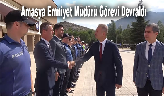 Amasya Emniyet Müdürü Görevine Başladı