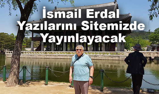 İsmail Erdal Yazılarını Sitemizde Yayınlayacak