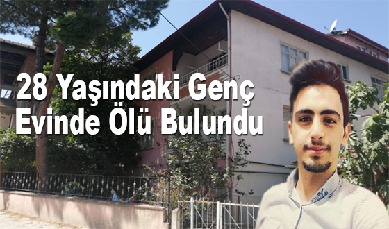 28 Yaşındaki Genç Evinde Ölü Bulundu