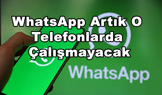 WhatsApp Artık O Telefonlarda Çalışmayacak