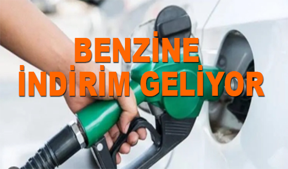 BENZİNE İNDİRİM GELİYOR