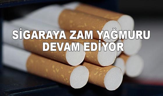 SİGARAYA ZAM YAĞMURU DEVAM EDİYOR