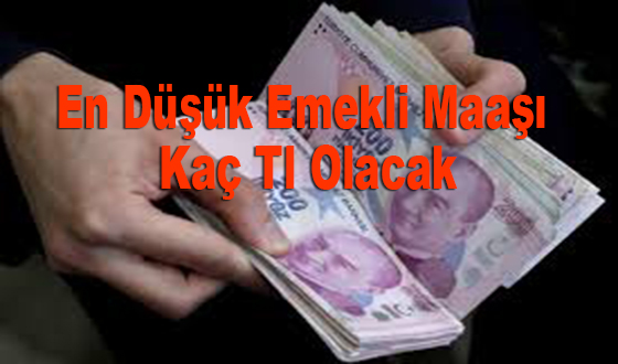 En Düşük Emekli Maaşı Kaç Tl Olacak