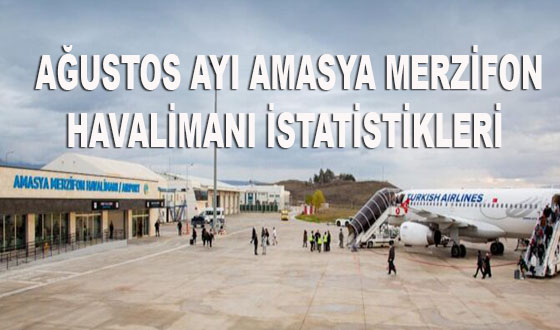   AĞUSTOS AYI AMASYA MERZİFON HAVALİMANI İSTATİSTİKLERİ