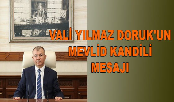 VALİ YILMAZ DORUK'UN MEVLİD KANDİLİ MESAJI