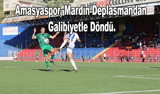 Amasyaspor, Mardin Deplasmandan Galibiyetle Döndü