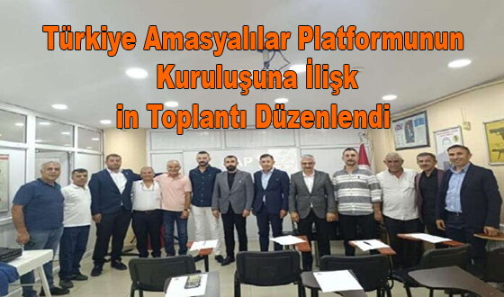 Türkiye Amasyalılar Platformunun Kuruluşuna İlişkin Toplantı Düzenlendi