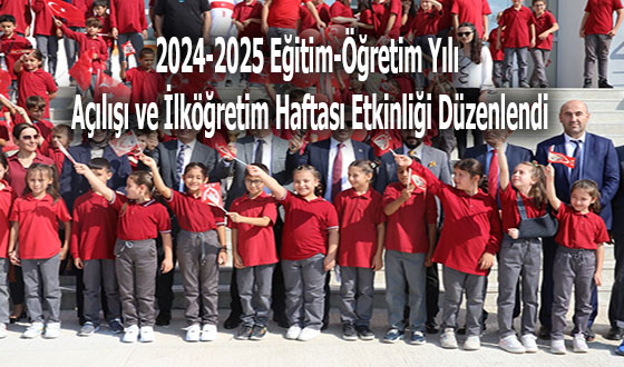 2024-2025 Eğitim-Öğretim Yılı açılışı ve İlköğretim Haftası Etkinliği Düzenlendi