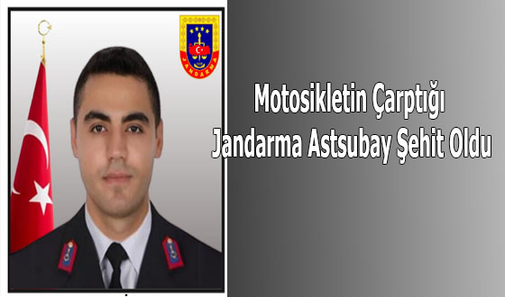 Motosikletin Çarptığı Jandarma Astsubay Şehit Oldu