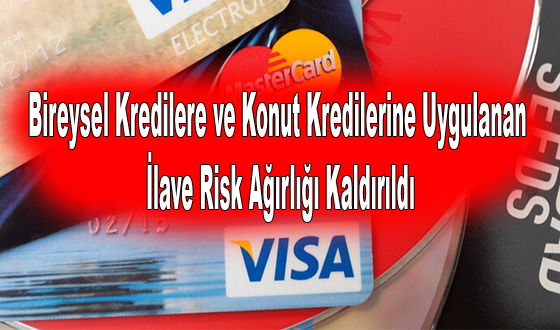 Bireysel Kredilere ve Konut Kredilerine Uygulanan İlave Risk Ağırlığı Kaldırıldı