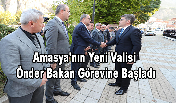 Amasya'nın Yeni Valisi Önder Bakan Görevine Başladı