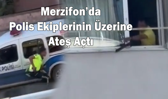 Merzifon’da Polis Ekiplerinin Üzerine Ateş Açtı