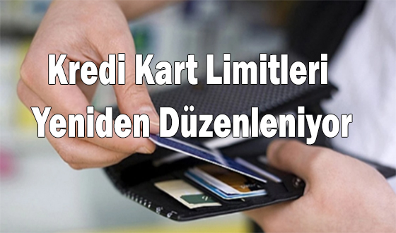 Kredi Kart Limitleri Yeniden Düzenleniyor