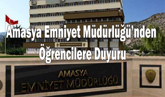 Amasya Emniyet Müdürlüğü’nden Öğrencilere Duyuru