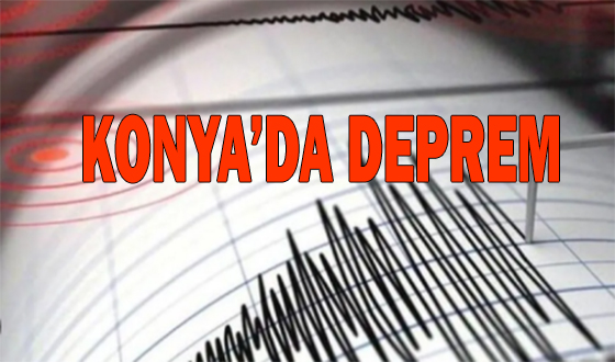 KONYA'DA DEPREM