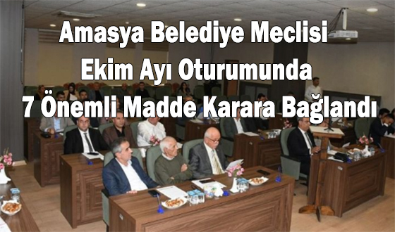 Amasya Belediye Meclisi Ekim Ayı Oturumunda 7 Önemli Madde Karara Bağlandı