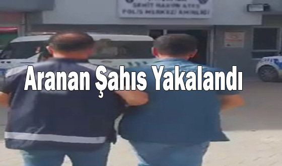 Aranan Şahıs Yakalandı