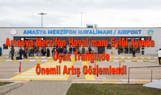 Amasya Merzifon Havalimanı Eylül Ayında Uçak Trafiğinde Önemli Artış Gözlemlendi