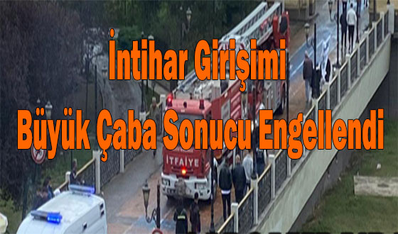 İntihar Girişimi Büyük Çaba Sonucu Engellendi