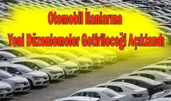 Otomobil İlanlarına Yeni Düzenlemeler Getirileceği Açıklandı