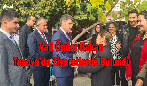 Vali Önder Bakan Taşova’da Ziyaretlerde Bulundu