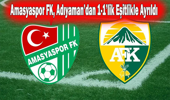 Amasyaspor FK, Adıyaman’dan 1-1’lik Eşitlikle Ayrıldı