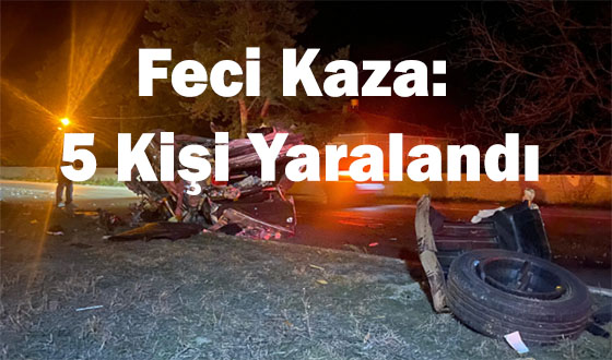 Feci Kaza: 5 Kişi Yaralandı