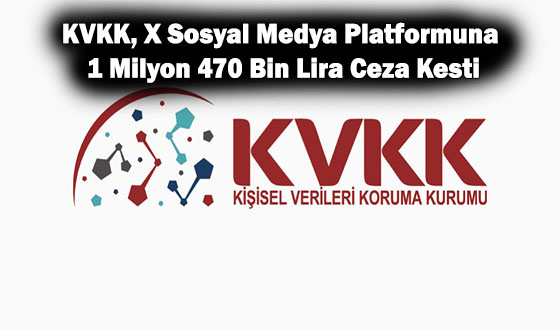 KVKK, X Sosyal Medya Platformuna 1 Milyon 470 Bin Lira Ceza Kesti