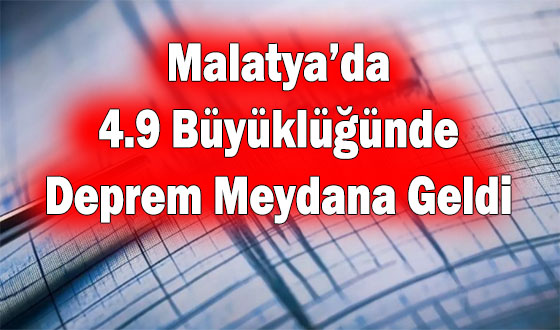 Malatya’da 4.9 Büyüklüğünde Deprem Meydana Geldi