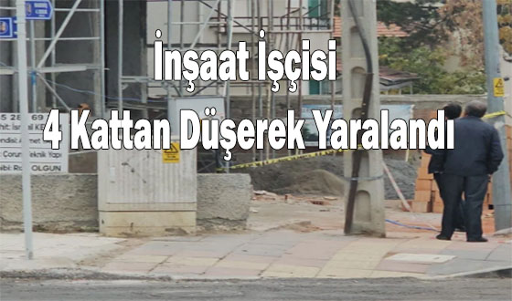 İnşaat İşçisi 4 Kattan Düşerek Yaralandı