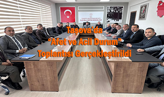 Taşova'da “Afet ve Acil Durum” Toplantısı Gerçekleştirildi