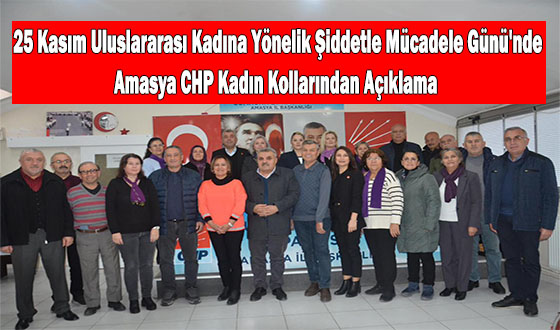 25 Kasım Uluslararası Kadına Yönelik Şiddetle Mücadele Günü'nde Amasya CHP Kadın Kollarından Açıklama