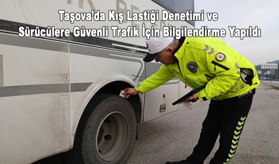 Taşova’da Kış Lastiği Denetimi ve Sürücülere Güvenli Trafik İçin Bilgilendirme Yapıldı