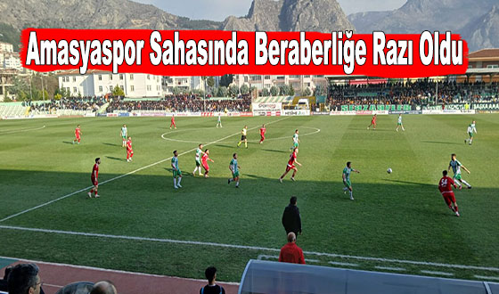 Amasyaspor Sahasında Beraberliğe Razı Oldu