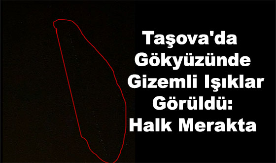 Taşova'da Gökyüzünde Gizemli Işıklar Görüldü: Halk Merakta