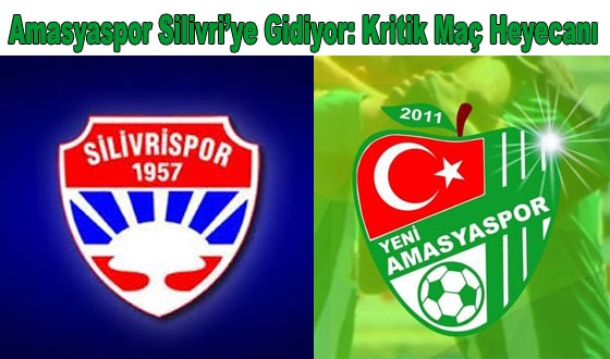 Amasyaspor Silivri’ye Gidiyor: Kritik Maç Heyecanı