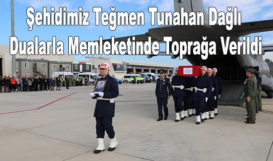 Şehidimiz Teğmen Tunahan Dağlı Dualarla Memleketinde Toprağa Verildi