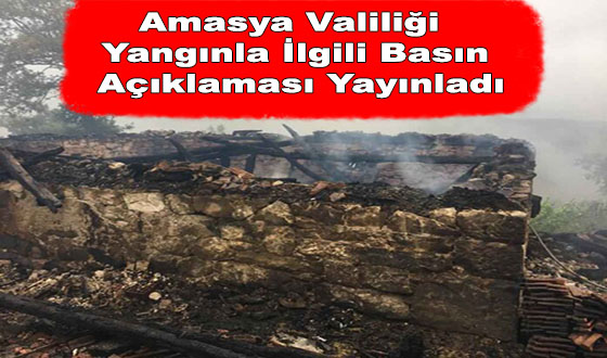 Amasya Valiliği Yangınla İlgili Basın Açıklaması Yayınladı