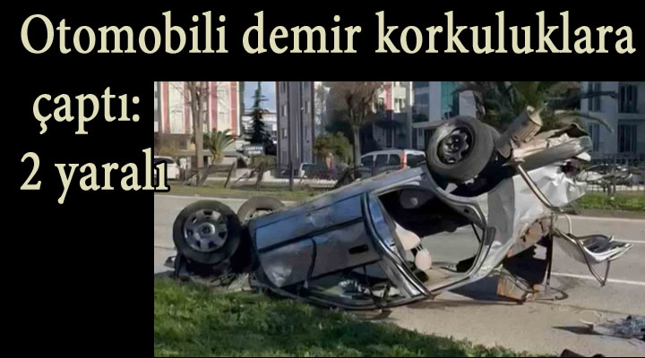 Otomobili demir korkuluklara çaptı: 2 yaralı