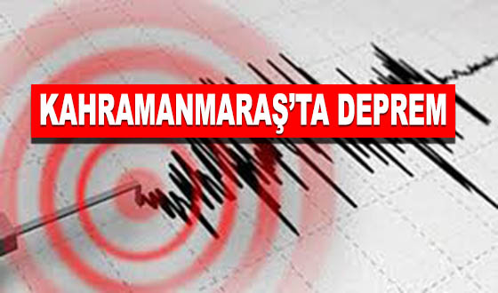 KAHRAMANMARAŞ’TA DEPREM