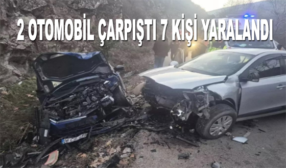 2 OTOMOBİL ÇARPIŞTI 7 KİŞİ YARALANDI