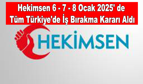 Hekimsen 6 - 7 - 8 Ocak 2025' de Tüm Türkiye'de İş Bırakma Kararı Aldı