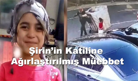 Şirin’in Katiline Ağırlaştırılmış Müebbet