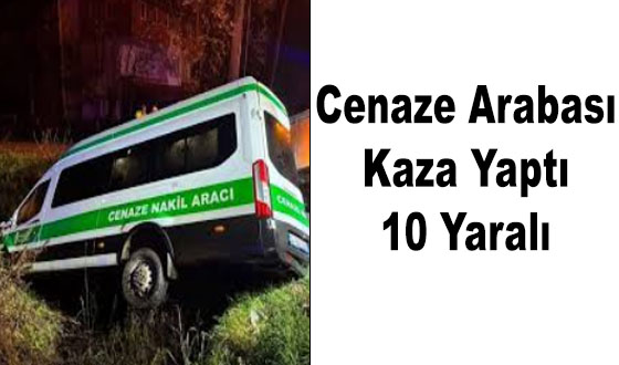 Cenaze Arabası Kaza Yaptı 10 Yaralı