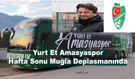 Yurt Et Amasyaspor Hafta Sonu Muğla Deplasmanında 